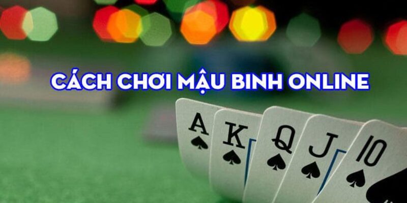 Cách chơi mậu binh với những kỹ thuật siêu đỉnh